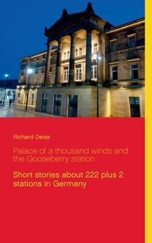 Paperback Palace of a thousand winds and the Gooseberry station: Short stories about 222 plus 2 stations in Germany Book