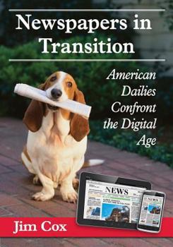 Paperback Newspapers in Transition: American Dailies Confront the Digital Age Book