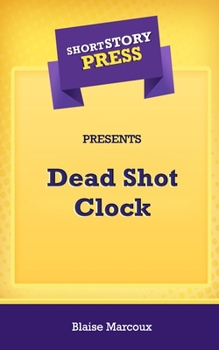 Paperback Short Story Press Presents Dead Shot Clock Book