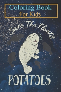Paperback Coloring Book For Kids: Save The Floaty Potatoes Love Ocean Animals Mana Lover Animal Coloring Book: For Kids Aged 3-8 (Fun Activities for Kid Book