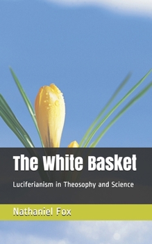 The White Basket : Luciferianism in Theosophy and Science