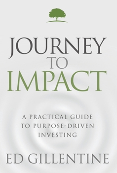 Hardcover Journey to Impact: A Practical Guide to Purpose-Driven Investing Book