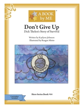 Paperback Don't Give Up: Dick Thelen's Story of Survival Book