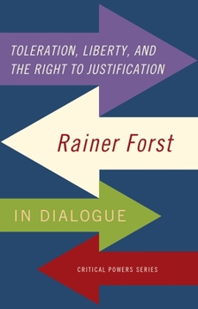 Hardcover Toleration, Power and the Right to Justification: Rainer Forst in Dialogue Book
