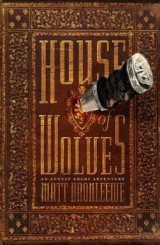 House of Wolves (An August Adams Adventure, #2) - Book #2 of the An August Adams Adventure