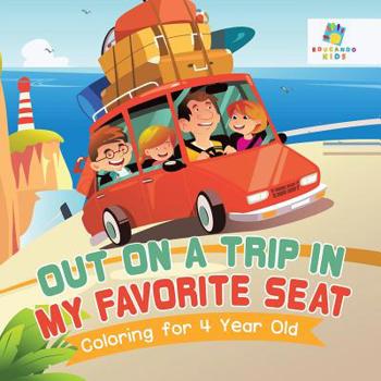 Paperback Out on a Trip in My Favorite Seat Coloring for 4 Year Old Book