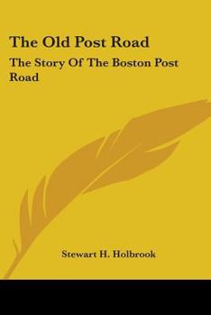 The Old Post Road: The Story of the Boston Post Road