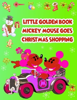 Paperback Little Golden Book Mickey Mouse Goes Christmas Shopping: Little Golden Book Mickey Mouse Goes Christmas Shopping, Mickey Mouse Christmas Book. 40 Page Book