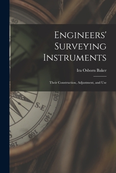 Paperback Engineers' Surveying Instruments: Their Construction, Adjustment, and Use Book