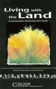 Paperback Living With the Land: Communities Restoring the Earth (New Catalyst Bioregional) Book