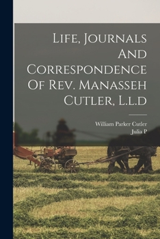 Paperback Life, Journals And Correspondence Of Rev. Manasseh Cutler, L.l.d Book