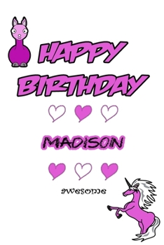 Happy Birthday Madison, Awesome with Unicorn and llama: Lined Notebook / Unicorn & llama writing journal and activity book for girls,120 Pages,6x9, So