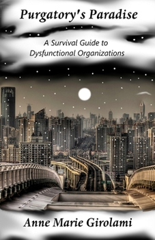 Paperback Purgatory's Paradise: A Survival Guide to Dysfunctional Organizations Book