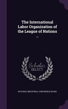 Hardcover The International Labor Organization of the League of Nations .. Book