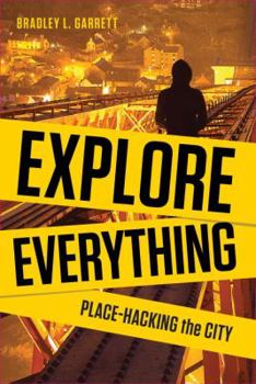 Hardcover Explore Everything: Place-Hacking the City Book