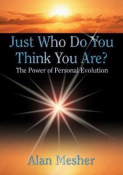 Just Who Do You Think You Are?: The Power of Personal Evolution