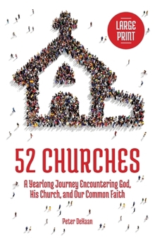 Hardcover 52 Churches: A Yearlong Journey Encountering God, His Church, and Our Common Faith (large print) [Large Print] Book