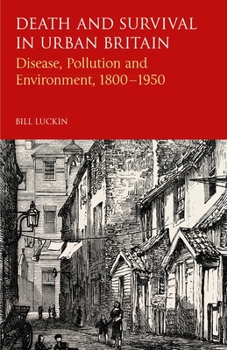 Hardcover Death and Survival in Urban Britain: Disease, Pollution and Environment, 1800-1950 Book