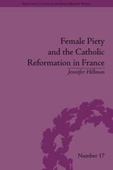 Hardcover Female Piety and the Catholic Reformation in France Book