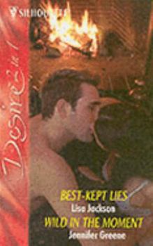 Paperback Best-Kept Lies: AND Wild in the Moment (Silhouette Desire) Book