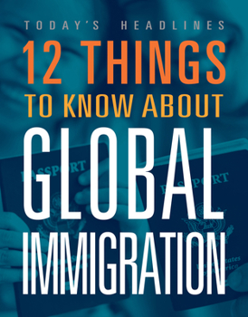 Library Binding 12 Things to Know about Global Immigration Book