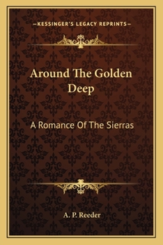 Paperback Around The Golden Deep: A Romance Of The Sierras Book