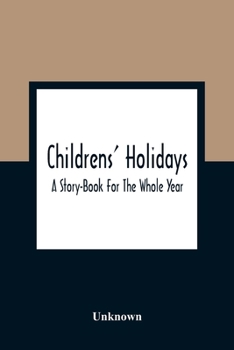Paperback Childrens' Holidays; A Story-Book For The Whole Year Book