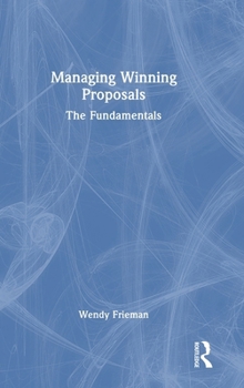Hardcover Managing Winning Proposals: The Fundamentals Book