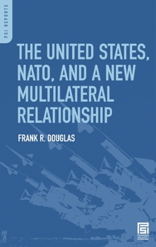 Hardcover The United States, Nato, and a New Multilateral Relationship Book