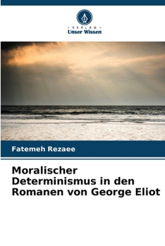 Paperback Moralischer Determinismus in den Romanen von George Eliot [German] Book