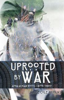 Uprooted by War - Book #3 of the Appalachian Roots