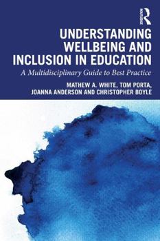 Understanding Wellbeing and Inclusion in Education: A Multidisciplinary Guide to Best Practice