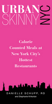 Paperback Urban Skinny NYC: Calorie Counted Meals at New York City's Hottest Restaurants Book