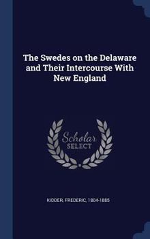 Hardcover The Swedes on the Delaware and Their Intercourse With New England Book