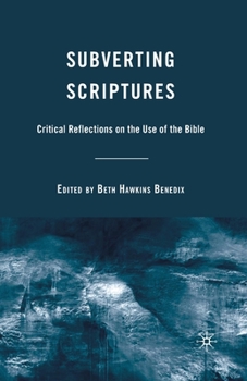 Paperback Subverting Scriptures: Critical Reflections on the Use of the Bible Book