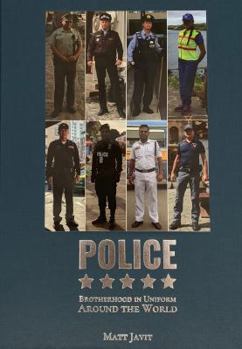 Hardcover POLICE: Brotherhood in Uniform Around the World Book