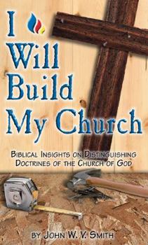 Paperback I will build my church: Biblical insights on distinguishing doctrines of the Church of God Book