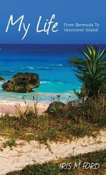 My Life: From Bermuda To Vancouver Island