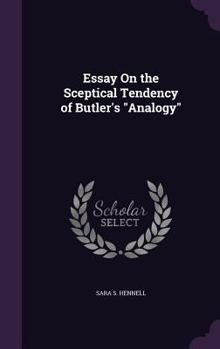 Hardcover Essay On the Sceptical Tendency of Butler's "Analogy" Book