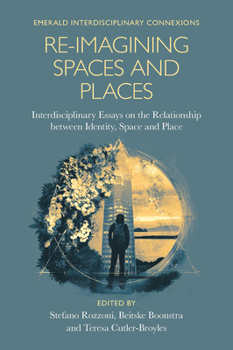 Hardcover Re-Imagining Spaces and Places: Interdisciplinary Essays on the Relationship Between Identity, Space, and Place Book