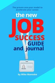 Paperback The New Job Success Guide and Journal: The Proven One-Year Model to Accelerate Your Career Book