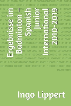 Paperback Ergebnisse im Badminton - Spanish Junior International 2010-2019 [German] Book