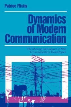 Paperback Dynamics of Modern Communication: The Shaping and Impact of New Communication Technologies Book