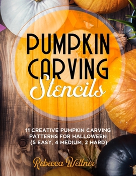 Paperback Pumpkin Carving Stencils: 11 Creative Pumpkin Carving Patterns for Halloween (5 Easy, 4 Medium, 2 Hard) Book