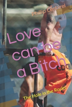 Paperback Love can be a Bitch: The Hole in the Rocks Book