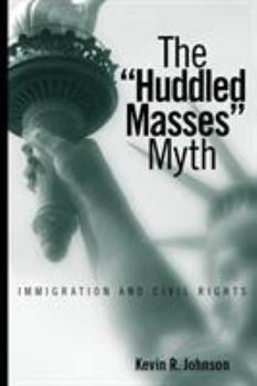 Paperback The "Huddled Masses" Myth: Immigration and Civil Rights Book
