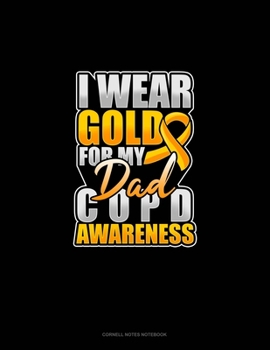 Paperback I Wear Gold For My Dad COPD Awareness: Cornell Notes Notebook Book