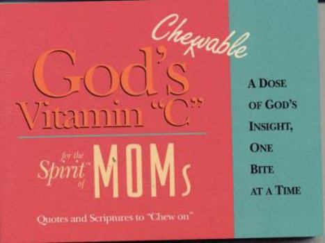 God's Chewable Vitamin "C" for the Spirit of Moms