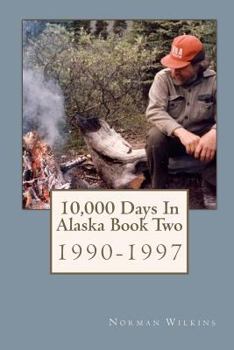 Paperback 10,000 Days In Alaska Book Two: 1990-1997 Book