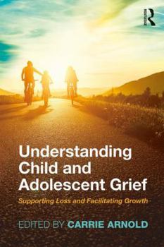 Paperback Understanding Child and Adolescent Grief: Supporting Loss and Facilitating Growth Book